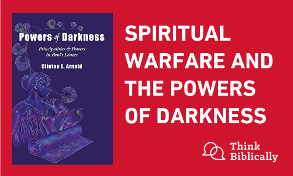 Spiritual Warfare and the Powers of Darkness