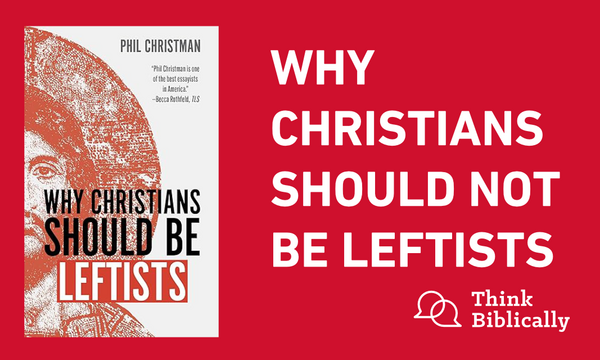 Why Christians Should Not Be Leftists Pt. 1