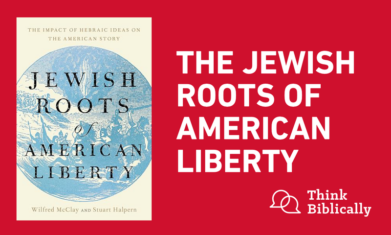 The Jewish Roots of American Liberty