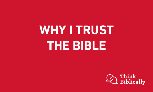 Why I Trust The Bible Think Biblically Biola University