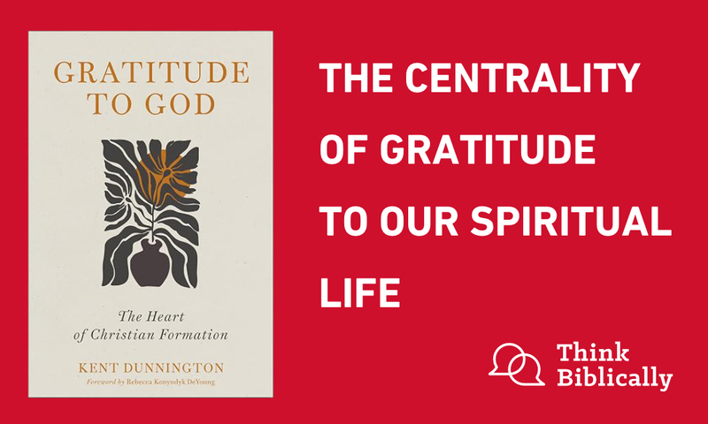 The Centrality of Gratitude to our Spiritual Lives