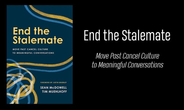Image shows book cover of "End the Stalemate" book authored by Tim Muehlhoff and Sean McDowell