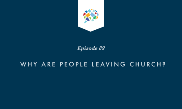 Episode 89 Why Are People Leaving Church Winsome Conviction Biola