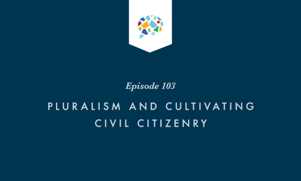 Episode 103: Pluralism and Citizenry with John Inazu