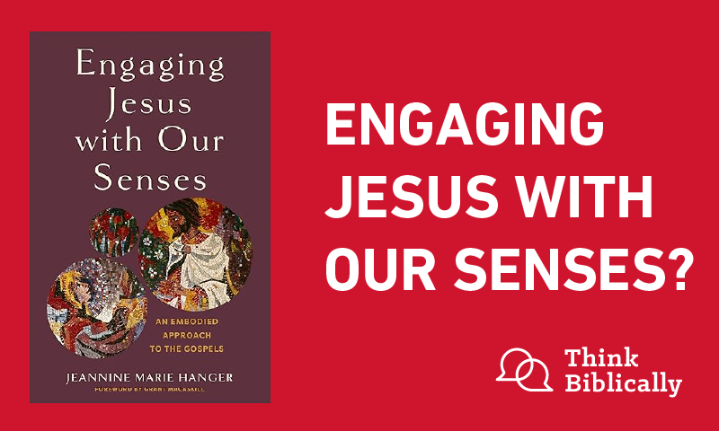 Engaging Jesus with Our Senses?