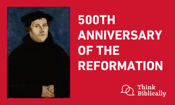 500th Anniversary of the Reformation - Think Biblically - Biola University