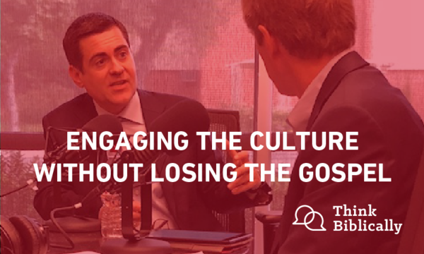 Engaging the Culture Without Losing the Gospel