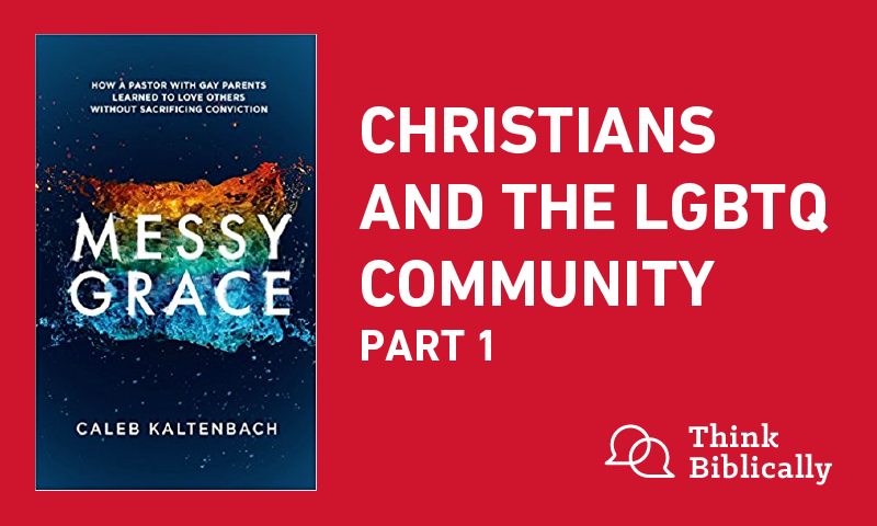 Christians and the LGBTQ Community – Part 1