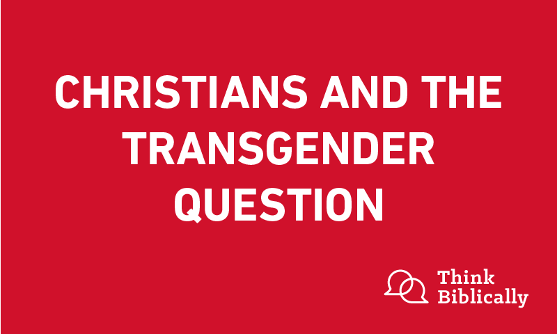 Christians and the Transgender Question