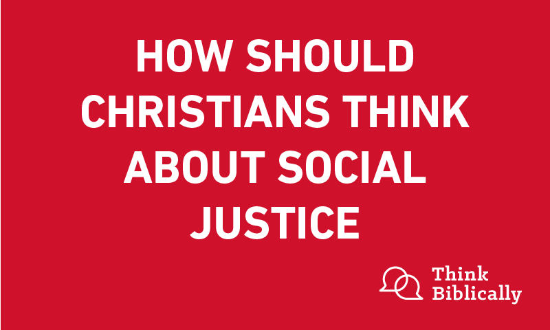 How Should Christians Think about Social Justice