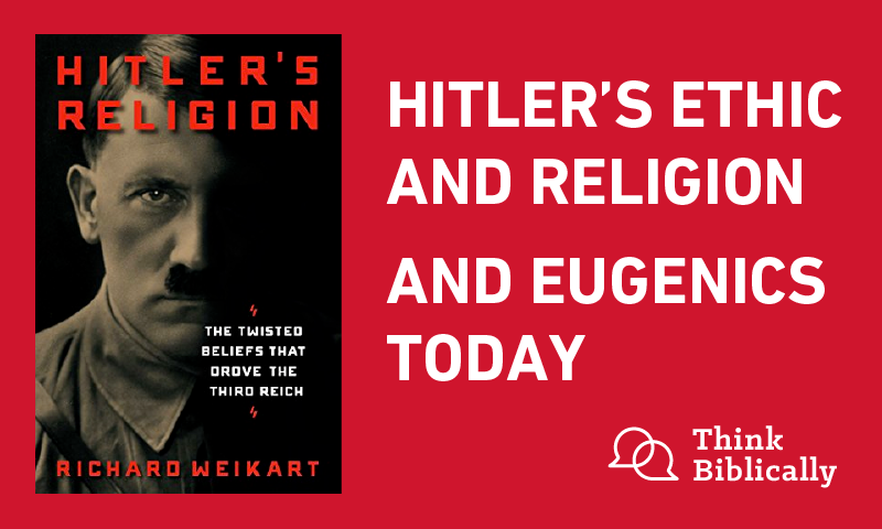 Hitler’s Ethic and Religion and Eugenics Today
