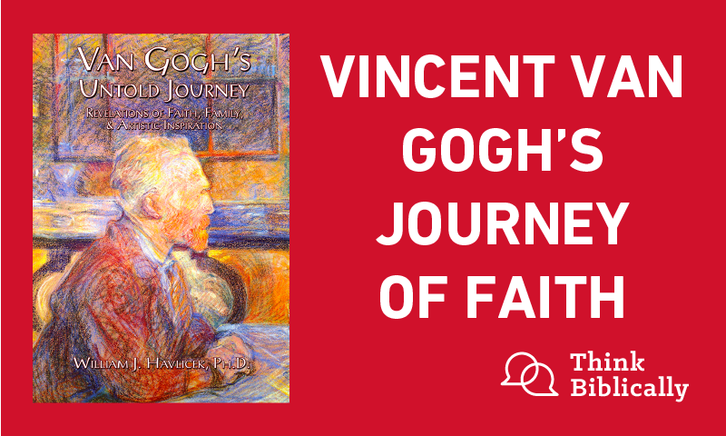 Vincent Van Gogh’s Journey of Faith