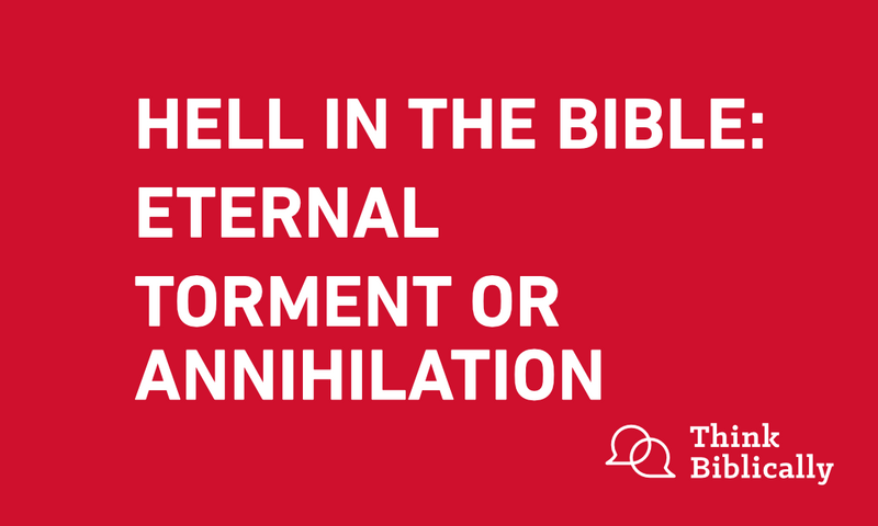 Hell in the Bible: Eternal Torment or Annihilation?