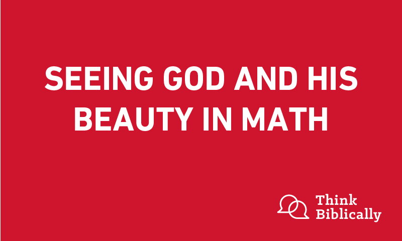 Seeing God and His Beauty in Math