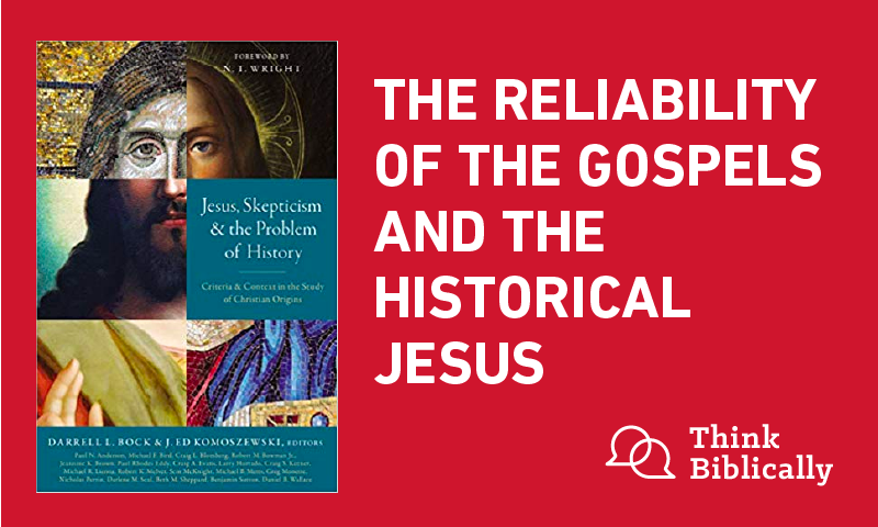 The Reliability of the Gospels and the Historical Jesus