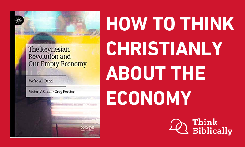 How to Think Christianly about the Economy