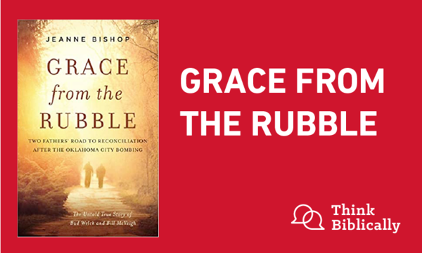 Grace from the Rubble - Think Biblically - Biola University