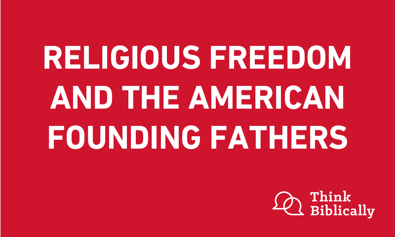 Religious Freedom and the American Founding Fathers