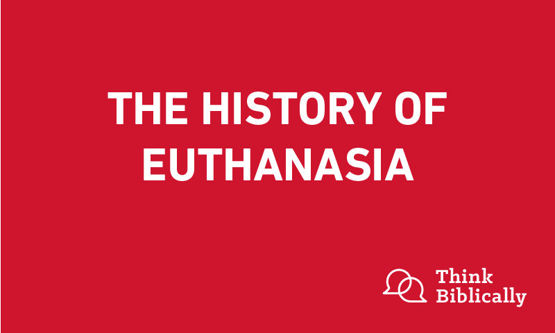 The History of Euthanasia - Think Biblically - Biola University