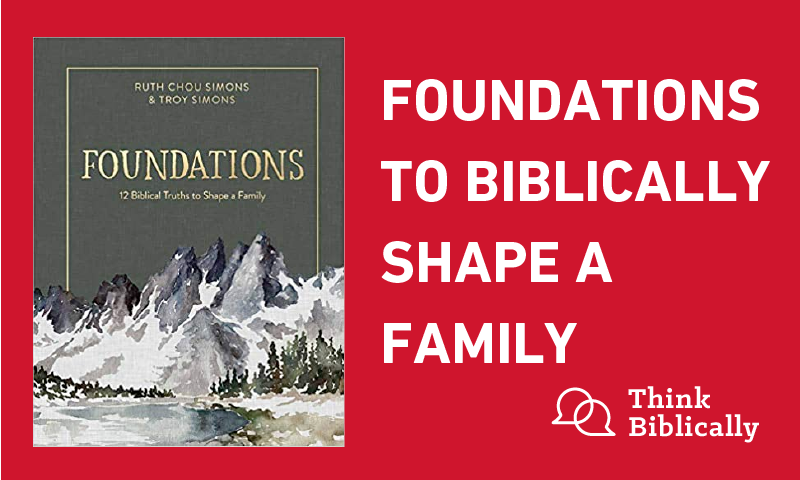 Foundations to Biblically Shape a Family