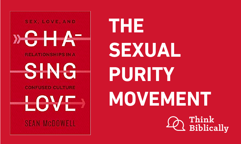 The Sexual Purity Movement - Think Biblically