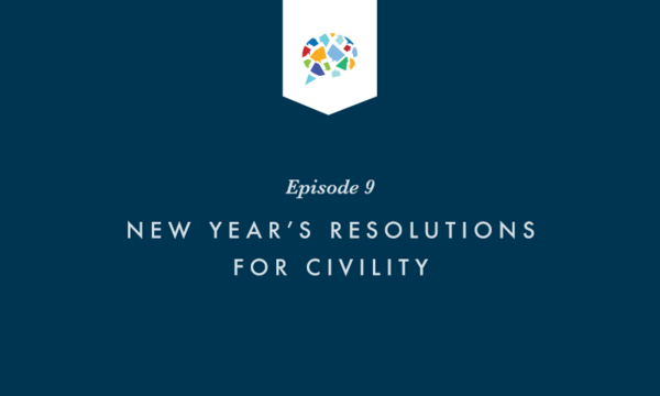 Episode 9 New Year's Resolutions for Civility