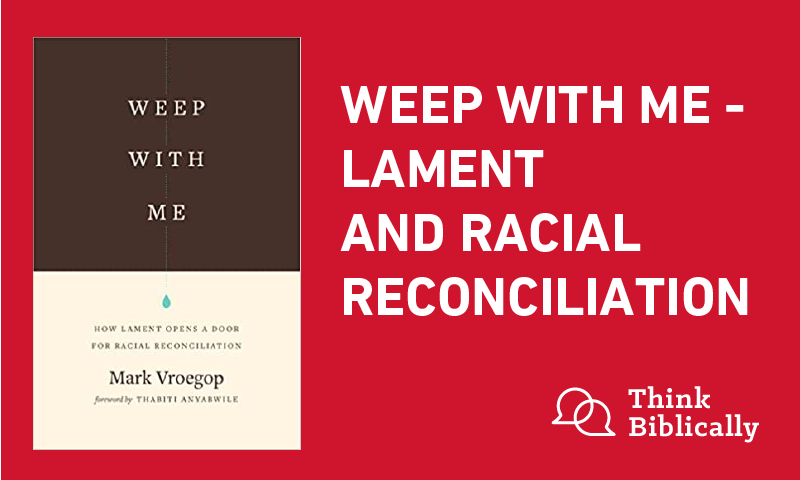 Weep With Me - Lament and Racial Reconciliation