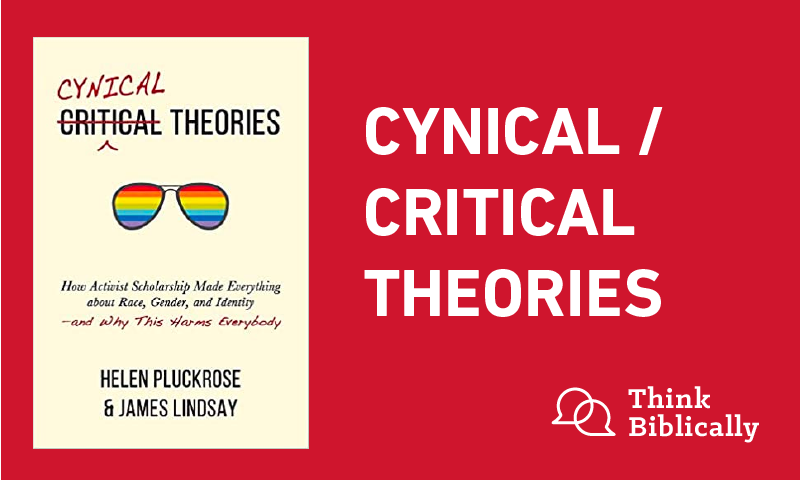 Critical/Cynical Theories - Think Biblically - Biola University