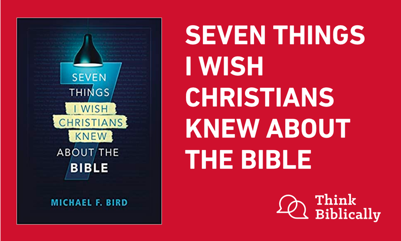 Seven Things I Wish Christians Knew about the Bible