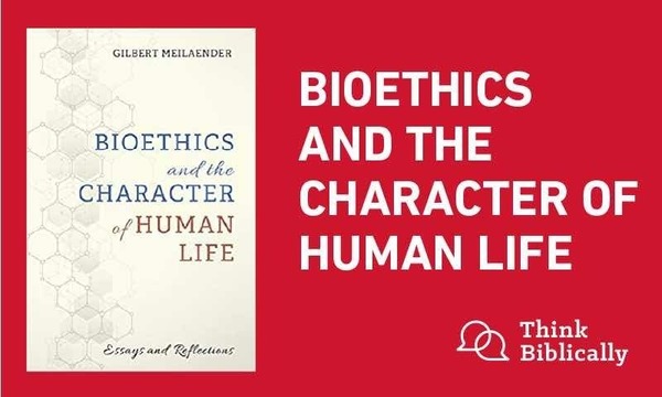 Bioethics and the Character of Human Life