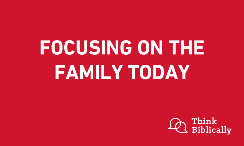 Focusing on the Family Today