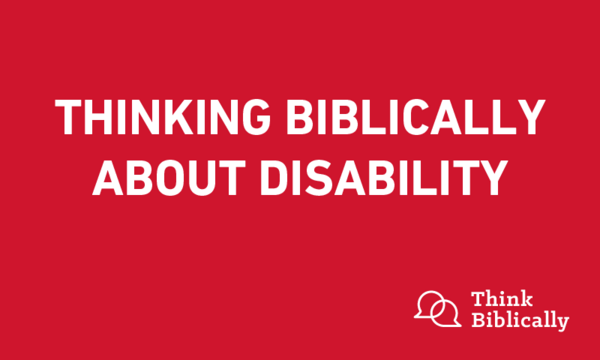 Thinking Biblically ӣƵ Disability