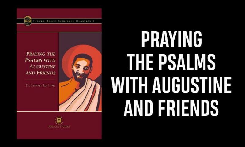 Image shows cover of Carmen Imes' book Praying the Psalms with words "Praying the Psalms with Augustine and Friends"
