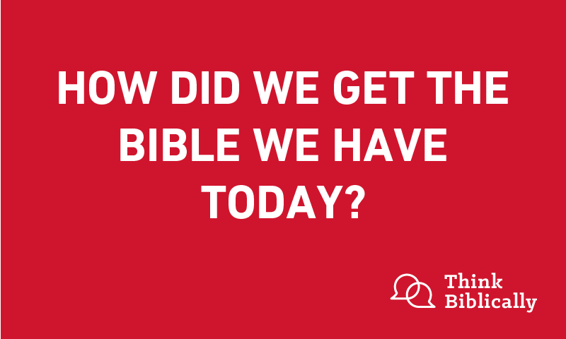 How Did We Get the Bible We Have Today?