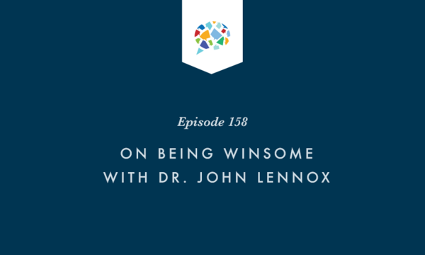 Episode 158: On Being Winsome With Dr. John Lennox