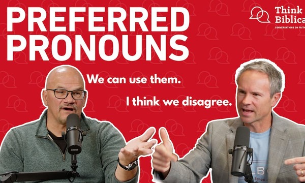 Christians And Preferred Pronouns A Dialogue Think Biblically Biola University