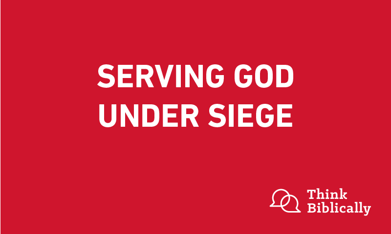 Serving God Under Siege