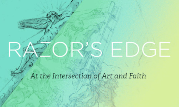 razor's edge: at the intersection of art and faith