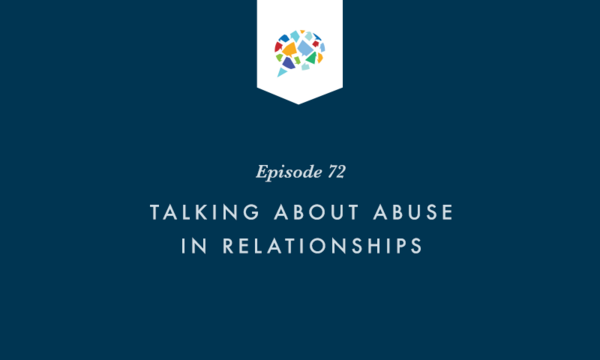 Episode 72 Graphic: Talking About Abuse in Relationships with Nick Drossos