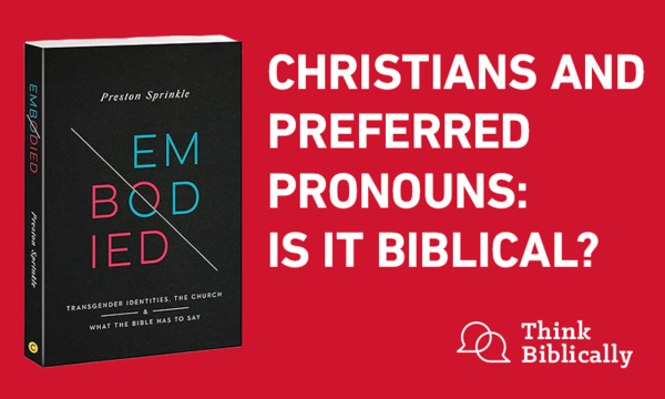 Christians and Preferred Pronouns: Is it Biblical?