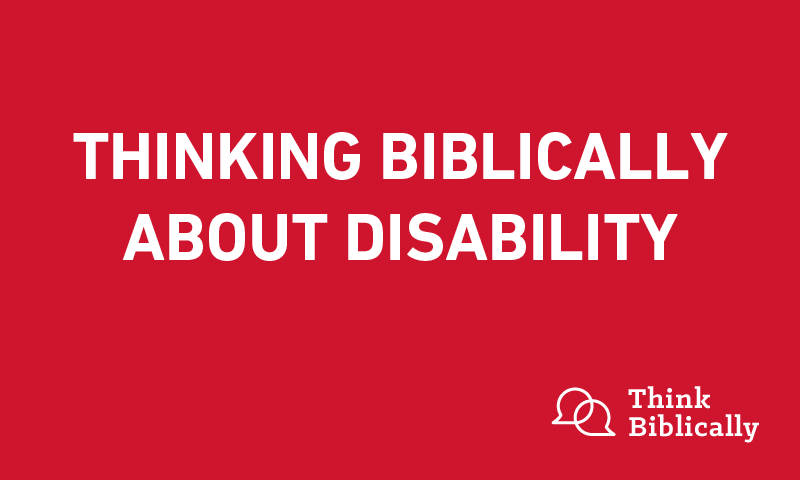 Thinking Biblically ʷ Disability