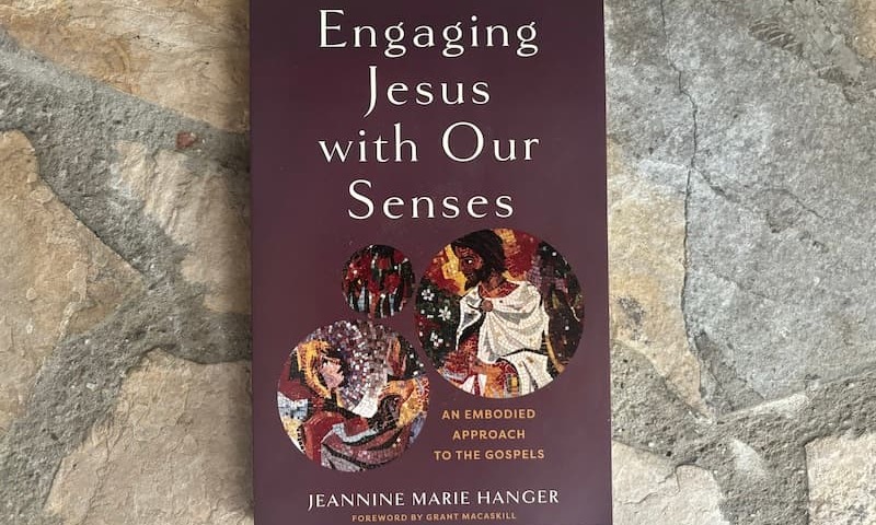 Cover of Dr. Hanger's book Engaging Jesus With Our Senses