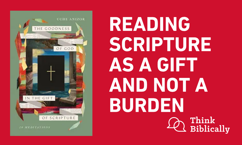 Reading Scripture as a Gift and not a Burden