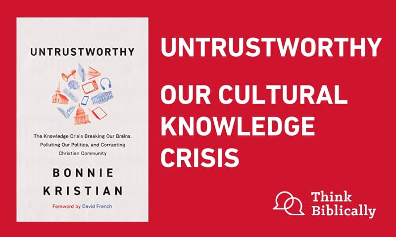 Untrustworthy — Our Cultural Knowledge Crisis