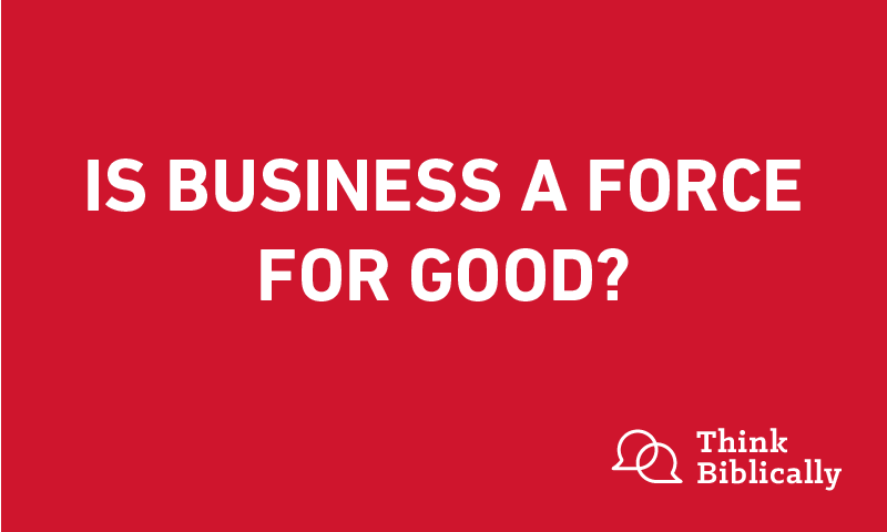 Is Business a Force for Good?