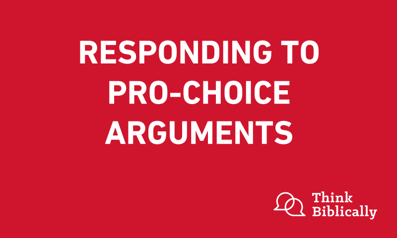 Responding to Pro-Choice Arguments