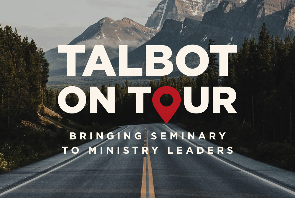 Talbot on Tour: Bringing seminary to ministry leaders