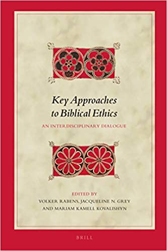 Key Approaches to Biblical Ethics: An Interdisciplinary Dialogue