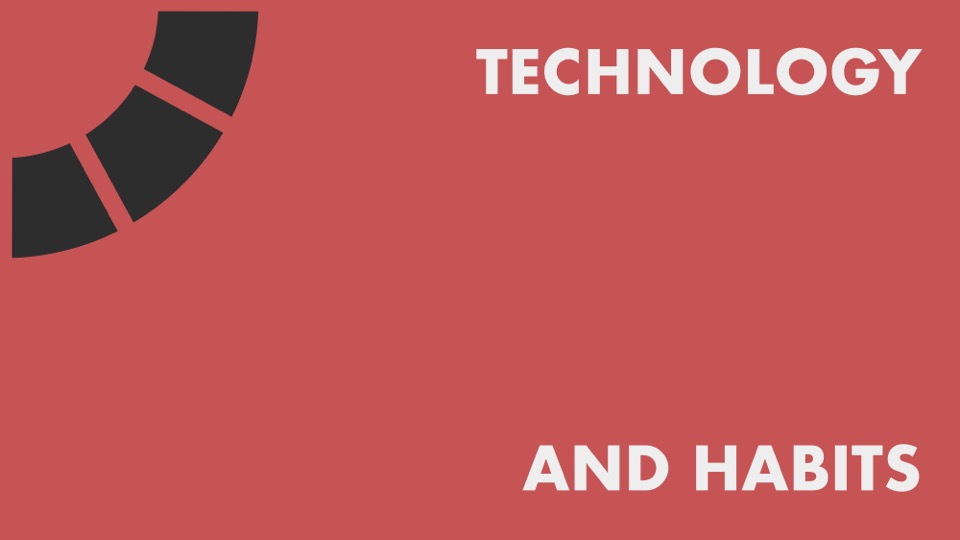 text: Technology and Habits