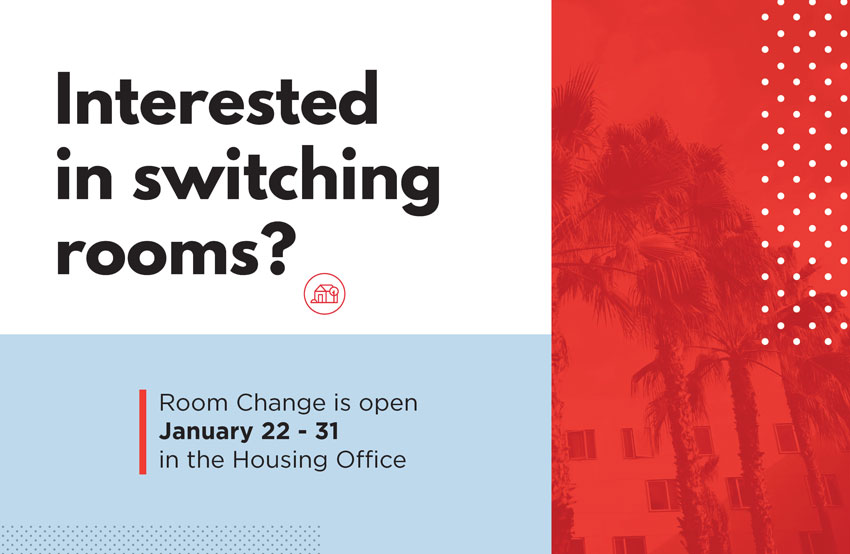 Room Change Open January 22 to 31 in Housing Office Room Change Open January 22 to 31 in Housing Office